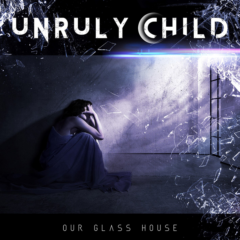 UNRULY CHILD - In Our Glass House