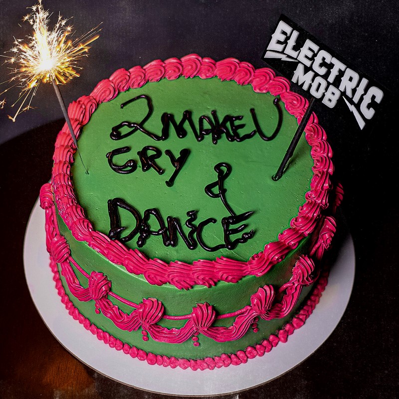 ELECTRIC MOB - 2 Make U Cry & Dance