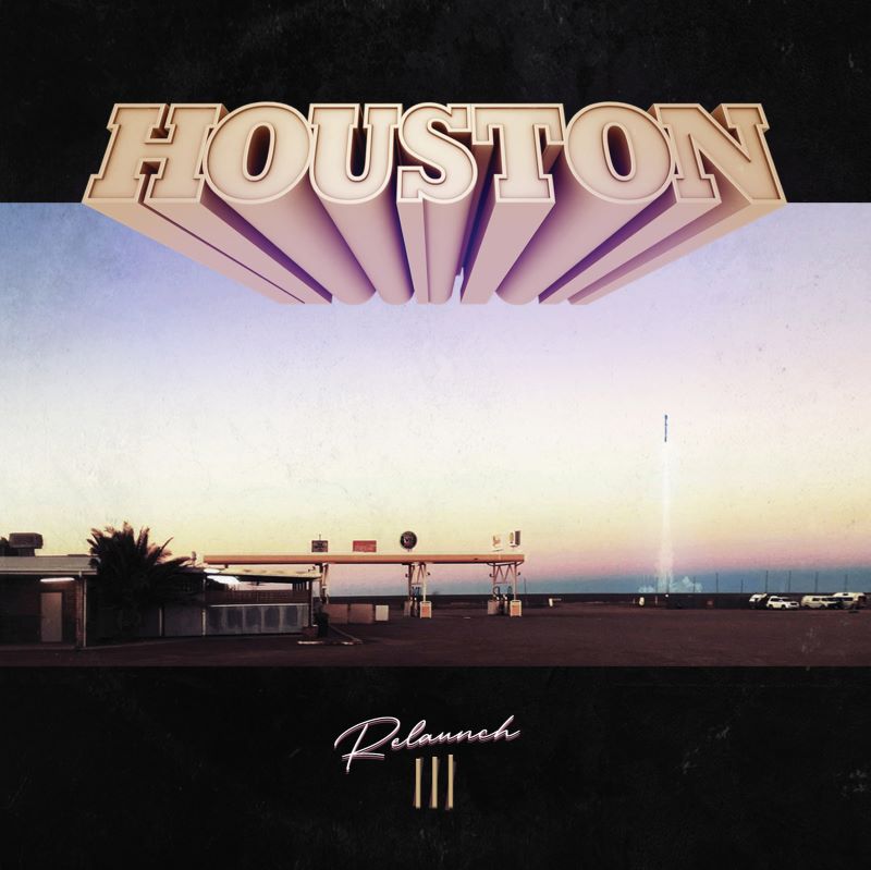 Houston - Re-Launch III